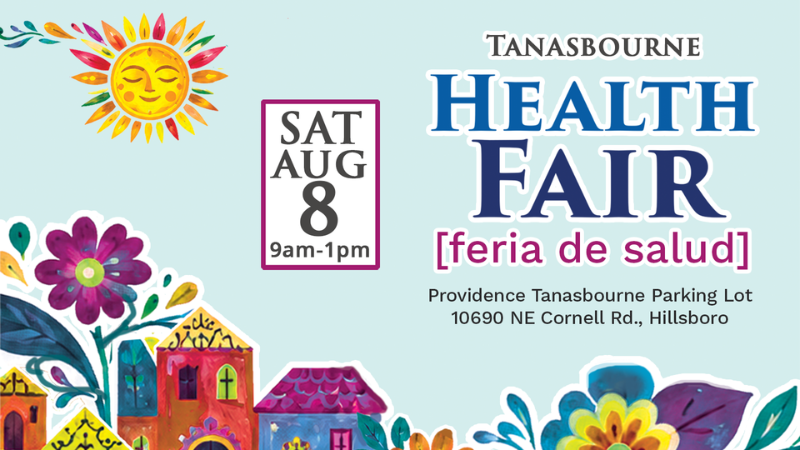 Text stating Tanasbourne Health Fair (feria de salud), Saturday, August 8 from 9 am to 1 pm, in the Providence Tanasbourne Parking Lot. Graphics of a sun, neighborhood, and flowers.